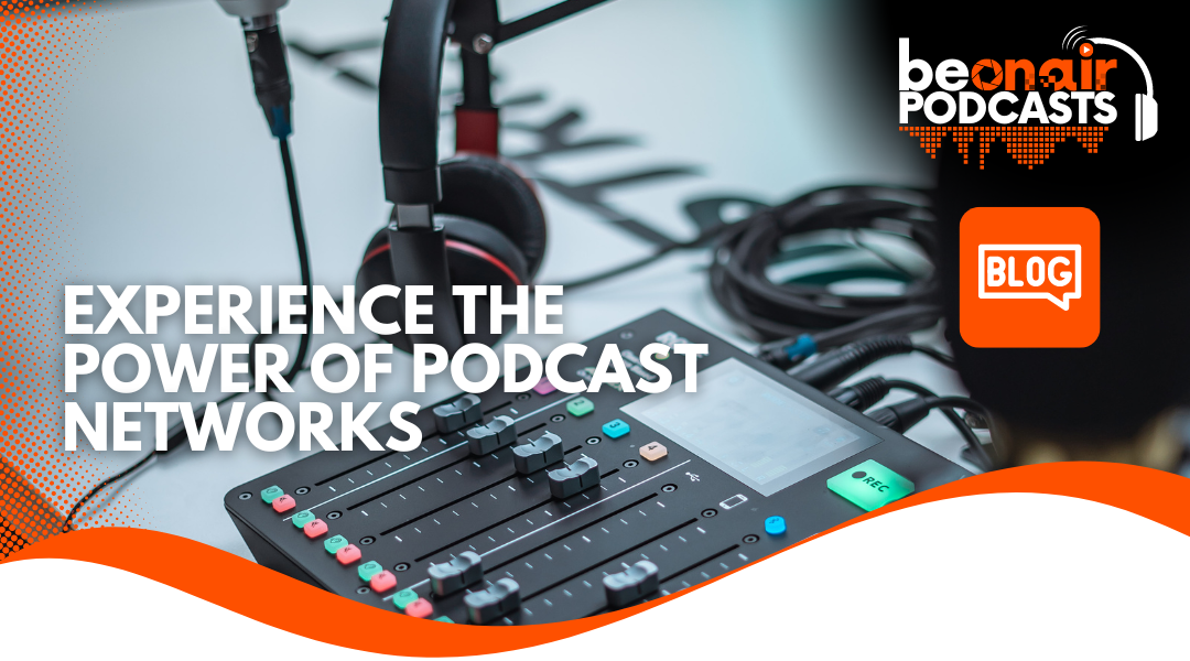 Experience the Power of Podcast Networks