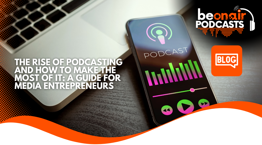 The Rise of Podcasting and How to Make the Most of it A Guide for Media Entrepreneurs