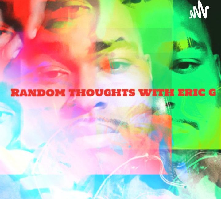 Random Thoughts with Eric G. Podcast Show Graphic